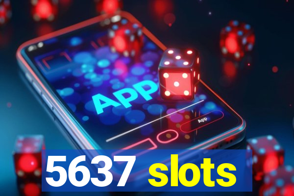 5637 slots